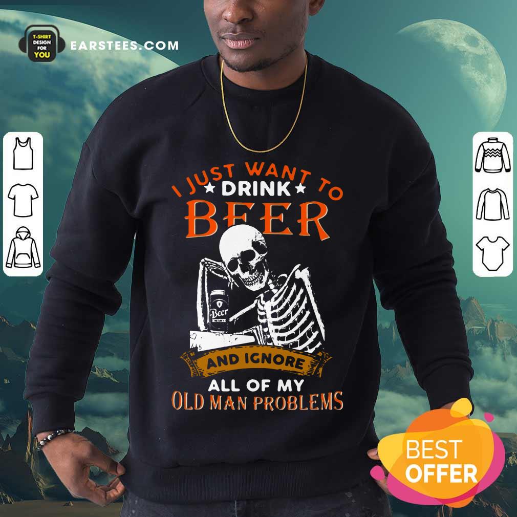 Nice I Just Want To Drink Beer Skeleton Shirt