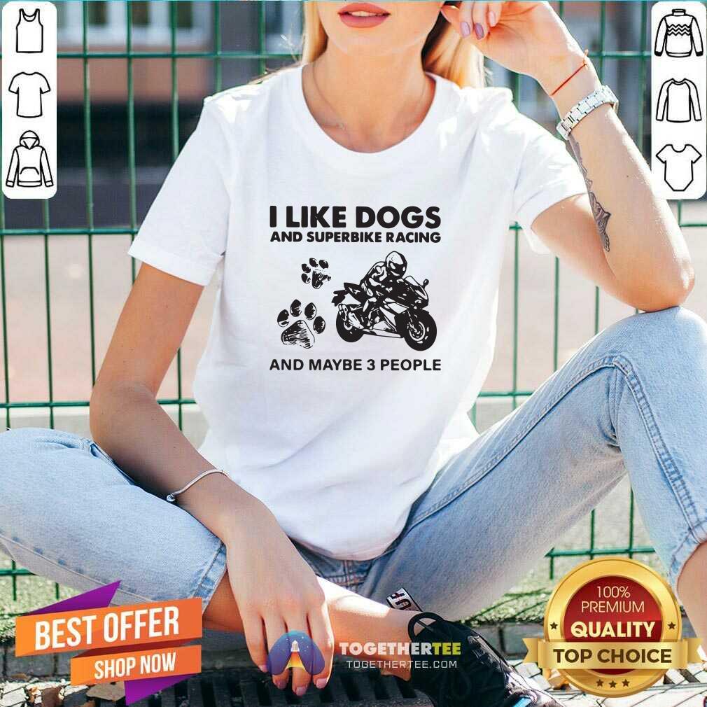 Nice I Like Dogs And Sportbike And Maybe 3 People Shirt