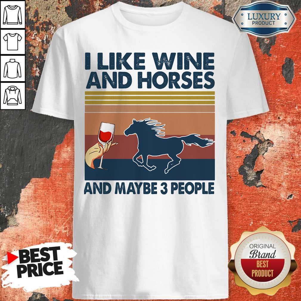 Nice I Like Wine And Horses And Maybe 3 People Vintage Retro Shirt