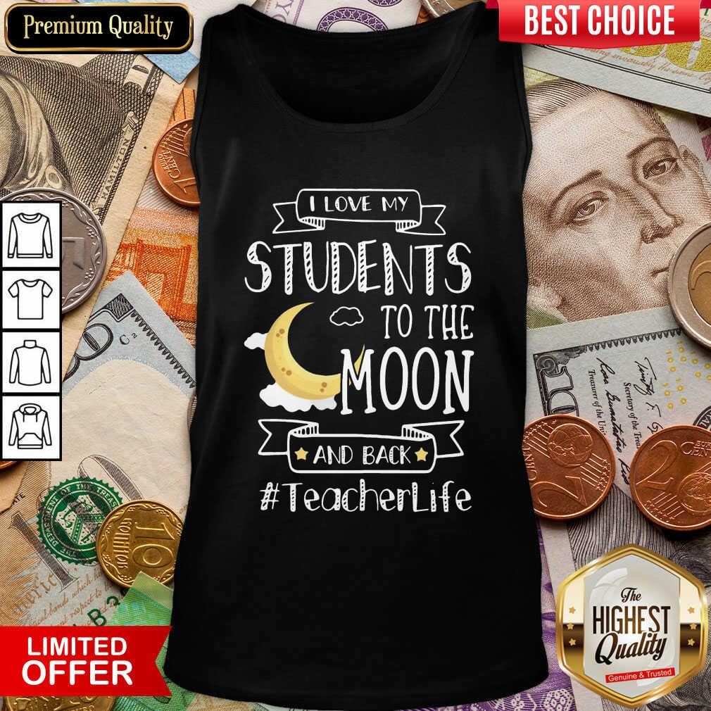 Nice I Love My Students To The Moon And Back Teacher Life Shirt