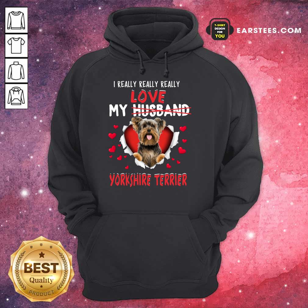 Nice I Really Love My Yorkshire Terrier Shirt