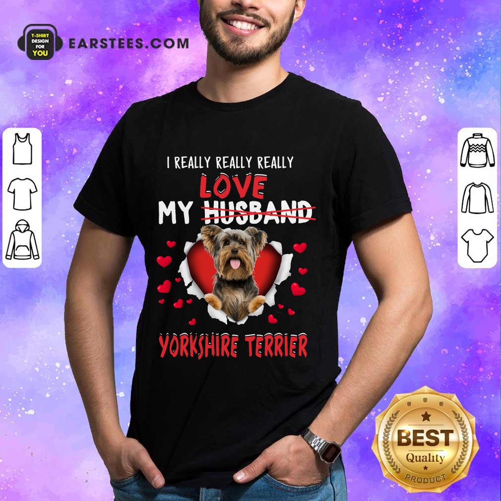 Nice I Really Love My Yorkshire Terrier Shirt
