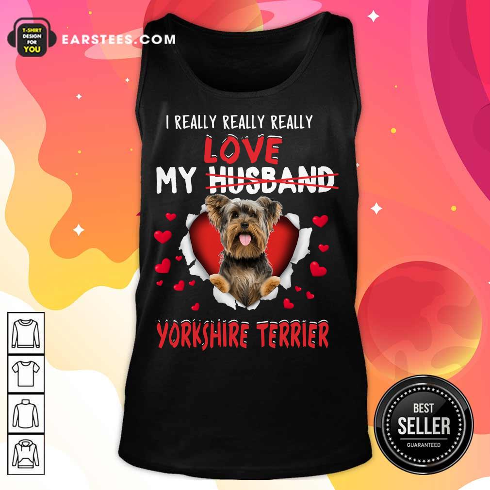 Nice I Really Love My Yorkshire Terrier Shirt