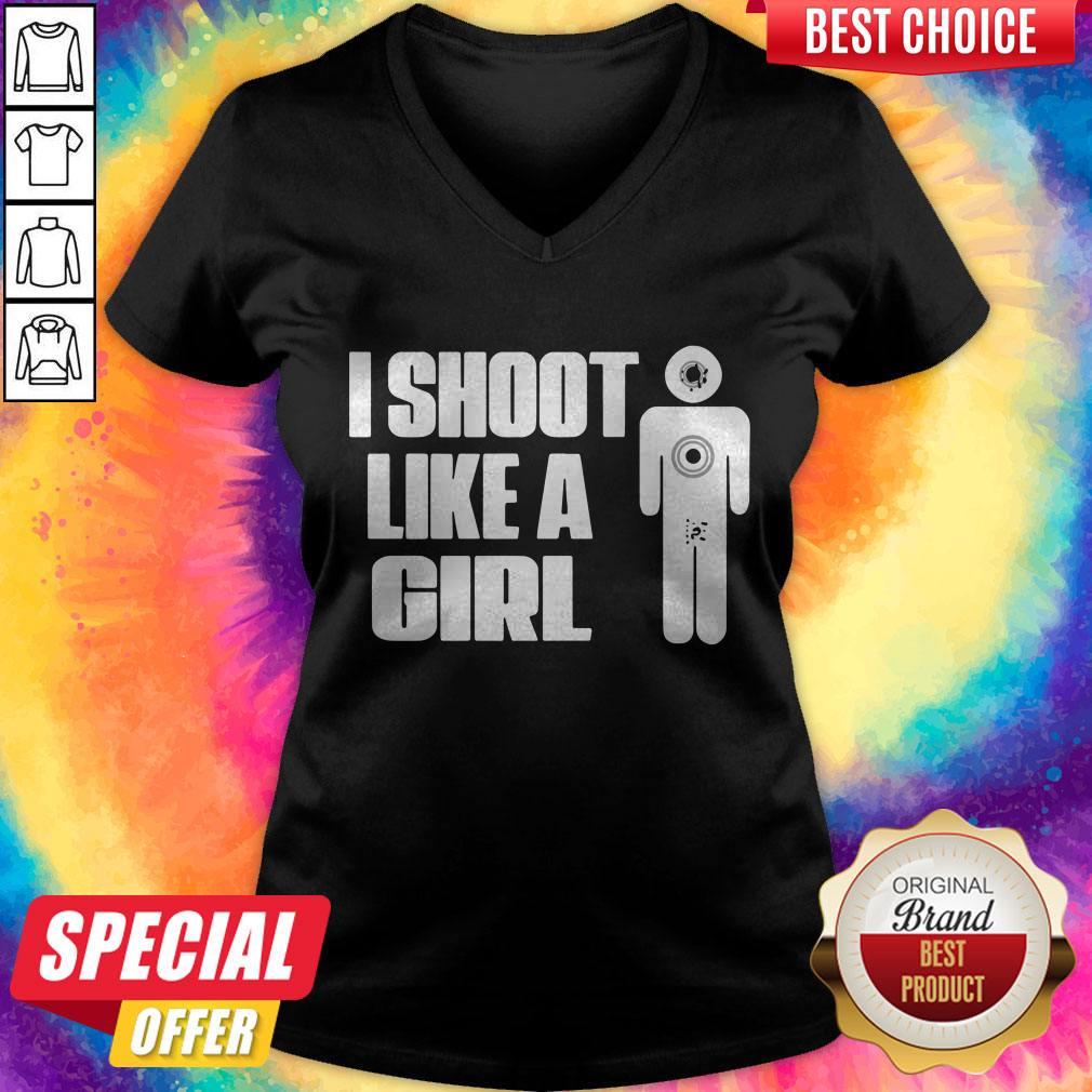 Nice I Shoot Like A Girl Shirt