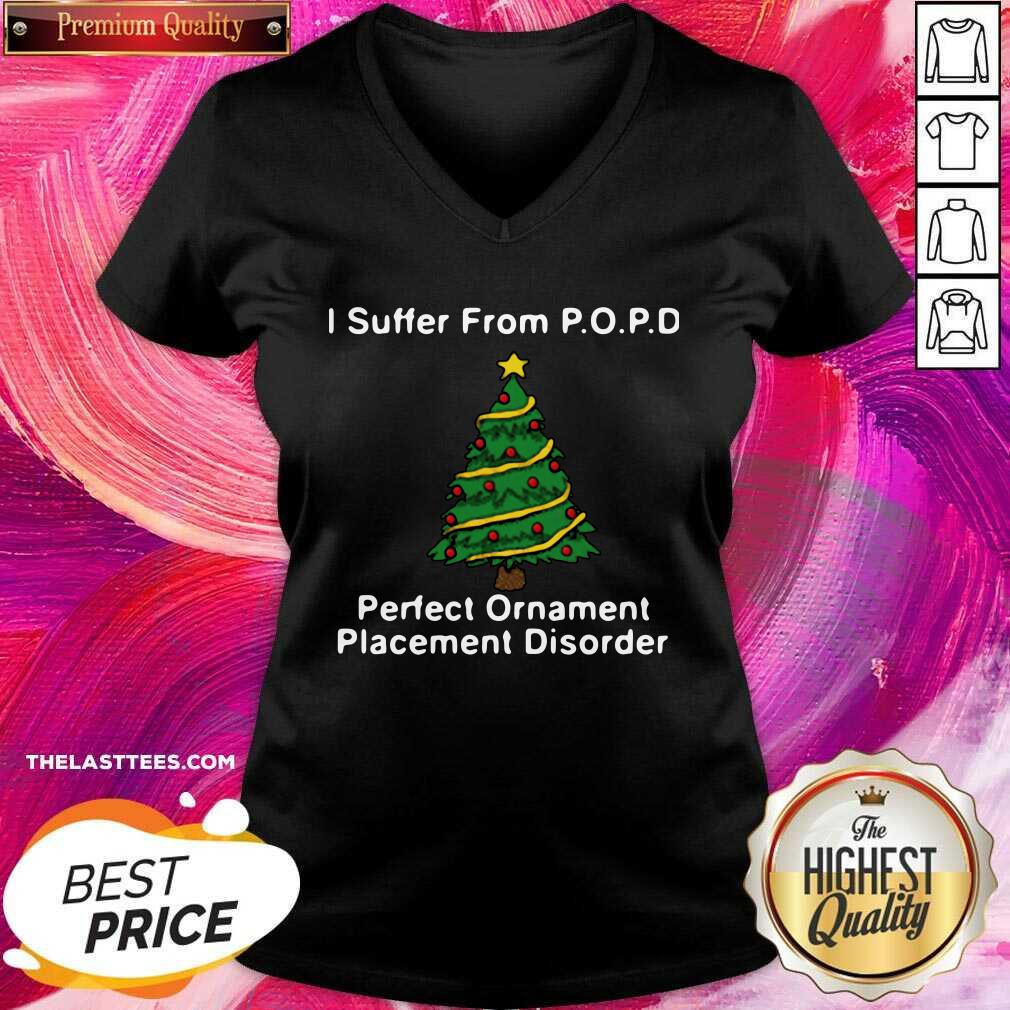 Nice I Suffer From Popd Perfect Ornament Placement Disorder Christmas Shirt