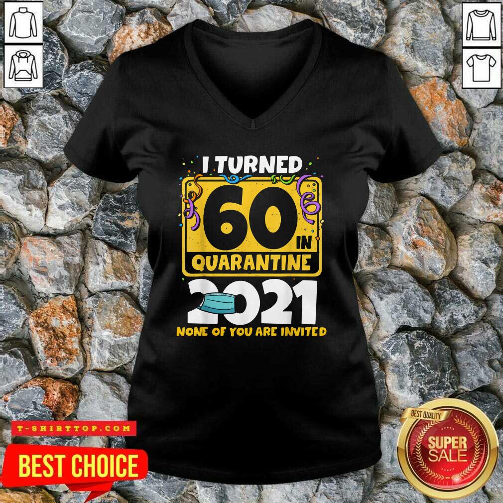 Nice I Turned 60 In Quarantine 2021 Shirt