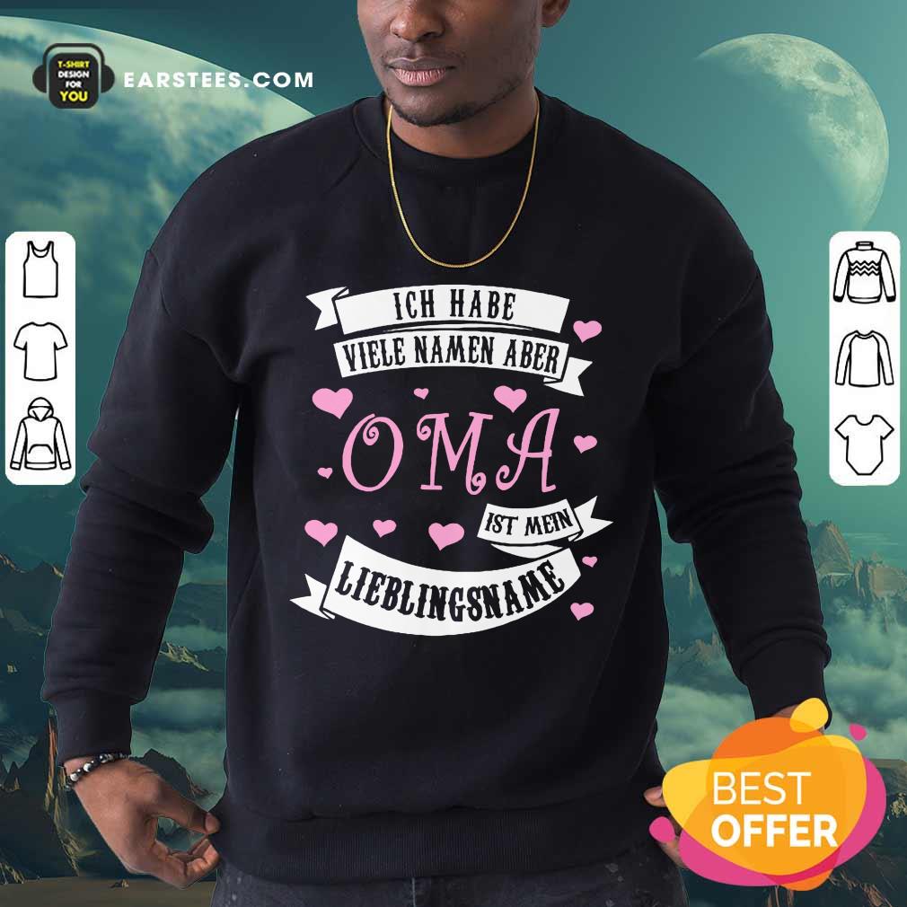 Nice Ich Habe Viele Namen Aber OMA Shirt