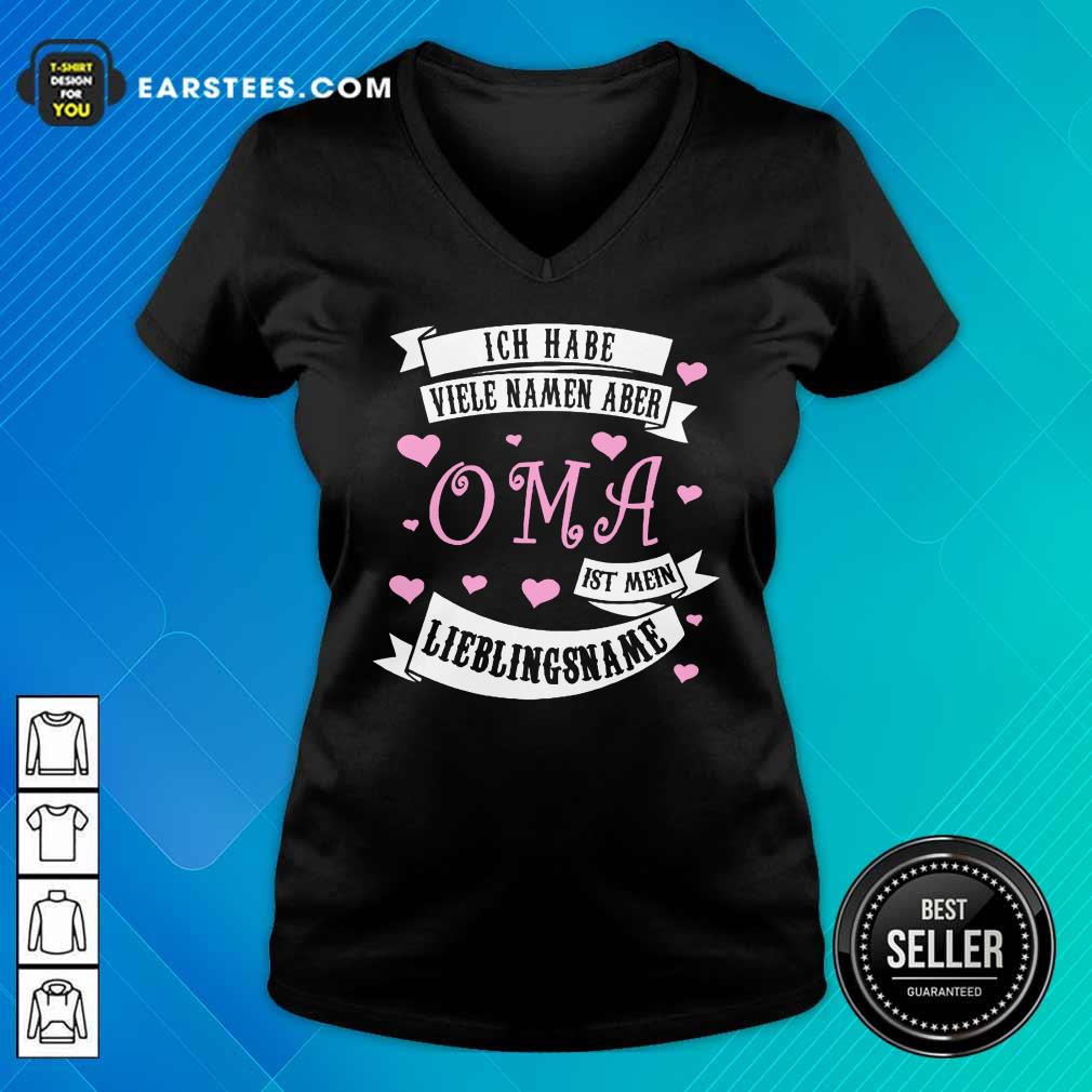 Nice Ich Habe Viele Namen Aber OMA Shirt