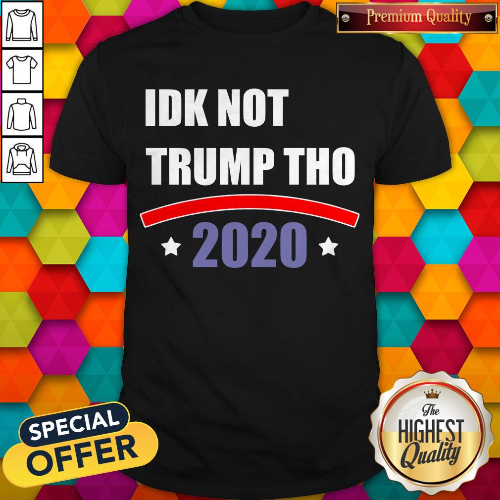 nice-idk-not-trump-tho-2020-shirt.jpg
