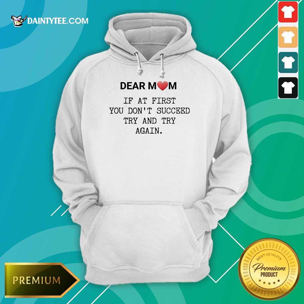 nice-if-at-first-you-dont-succee-try-and-try-again-happy-mothers-day-hoodie.jpg