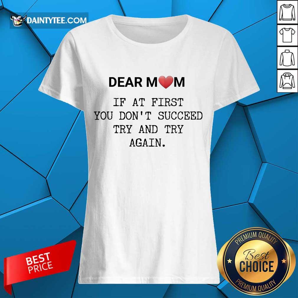 nice-if-at-first-you-dont-succee-try-and-try-again-happy-mothers-day-ladies-tee.jpg