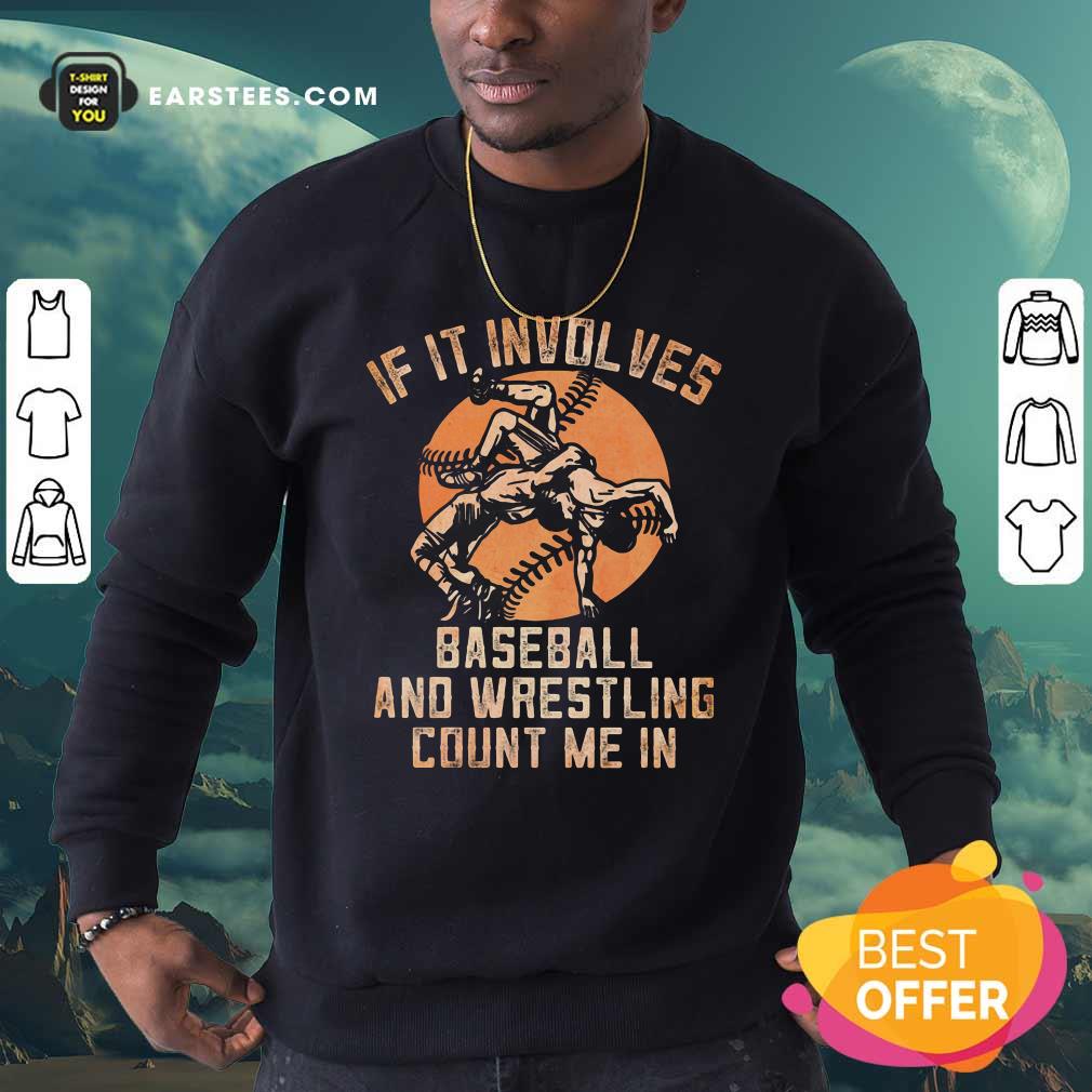 Nice If It Involves Baseball And Wrestling Count Me In Shirt