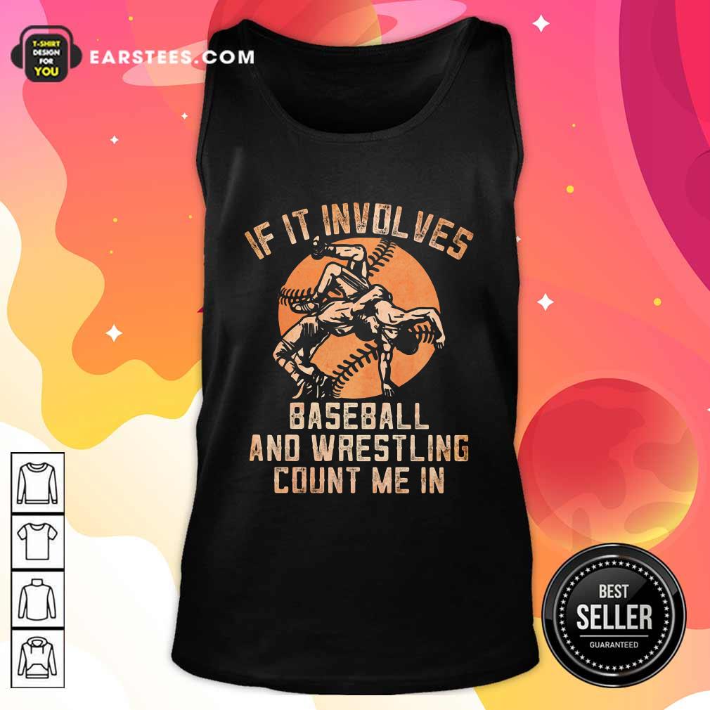 Nice If It Involves Baseball And Wrestling Count Me In Shirt