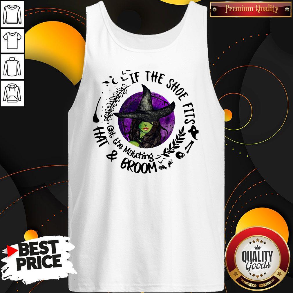 Nice If The Shoe Fits Get The Matching Hat And Broom Shirt