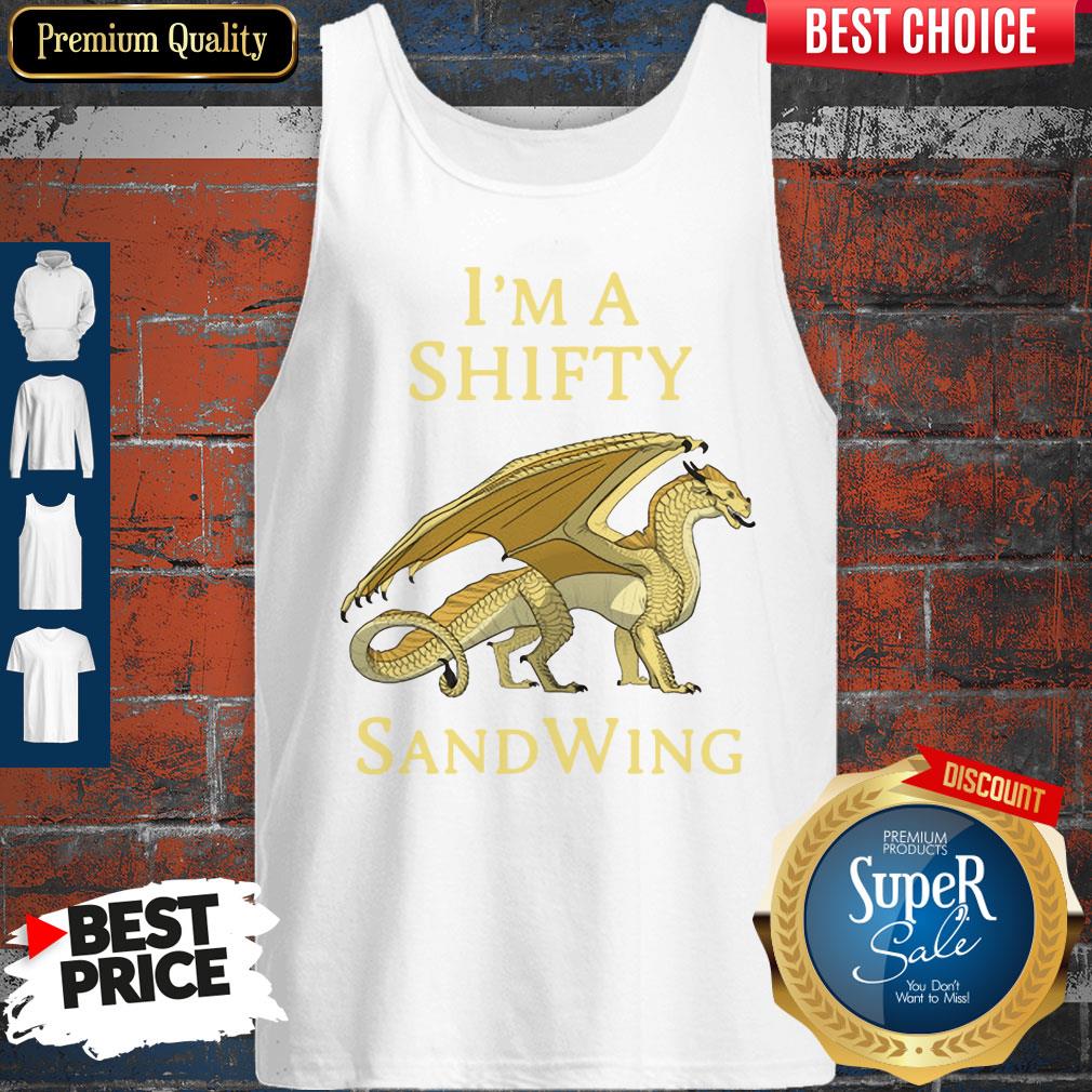Nice I'm A Shifty SandWing Dragon 2020 Shirt