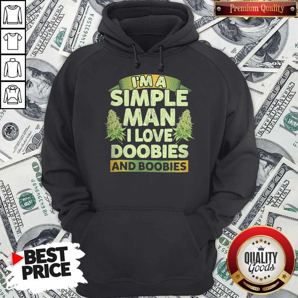 Nice I'm A Simple Man I Love Doobies And Boobies Shirt