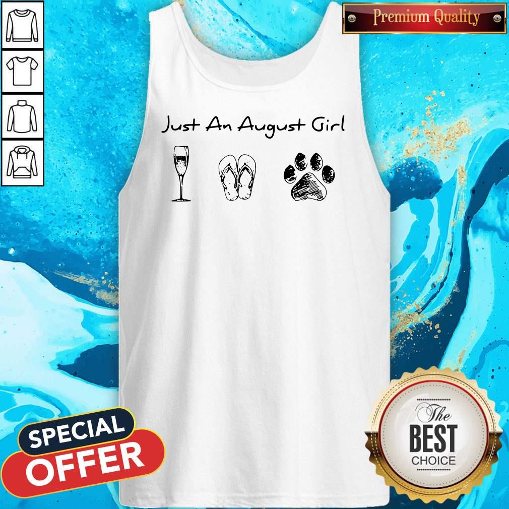 Nice Just An August Girl Love Wine Flip Flops And Dogs Shirt
