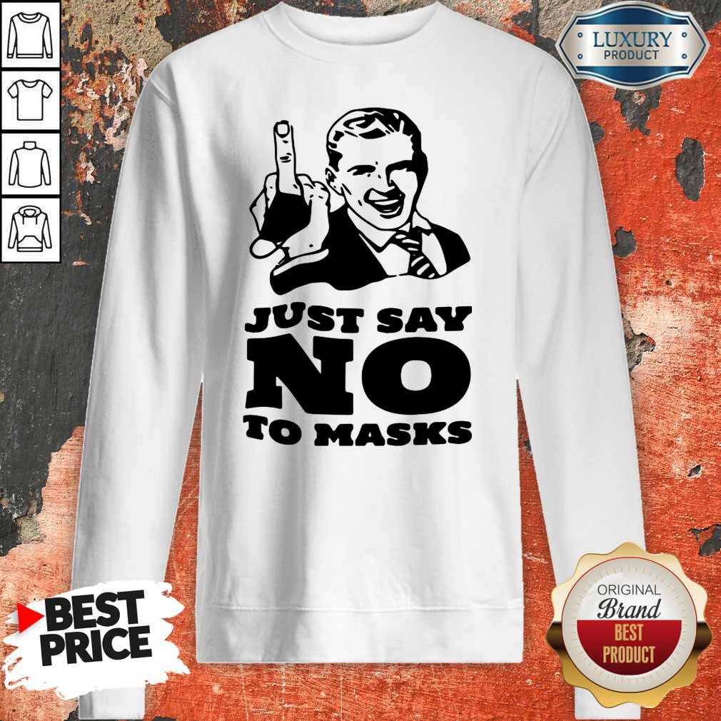 Nice Just Say No To Masks Shirt