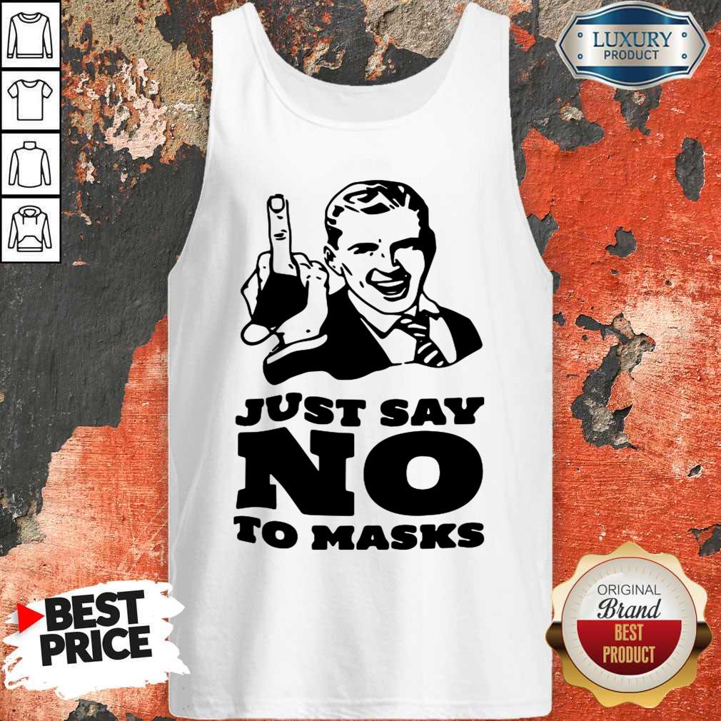 Nice Just Say No To Masks Shirt