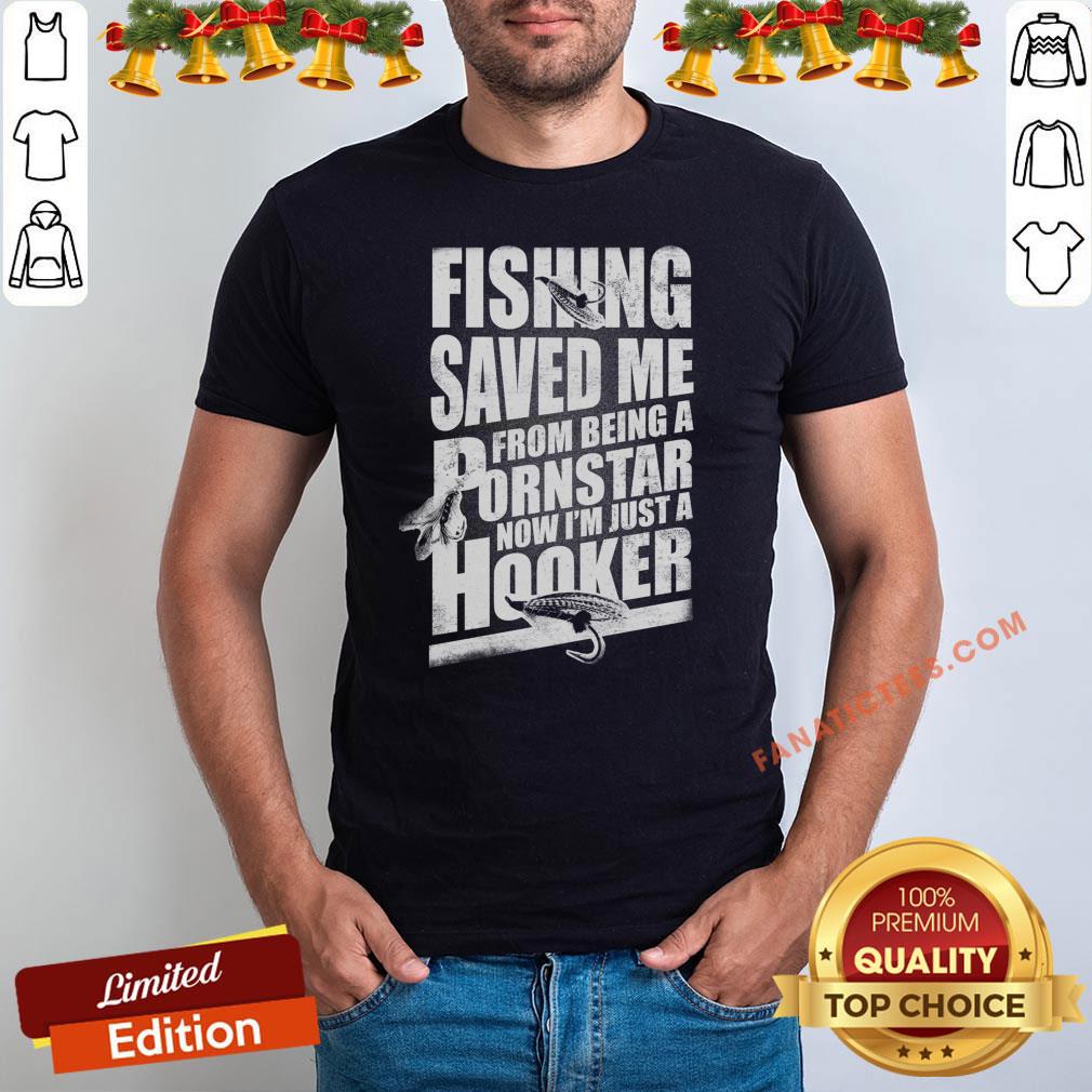 nice-keyvic-fishing-saved-me-from-being-a-pornstar-now-im-just-a-hooker-shirt.jpg