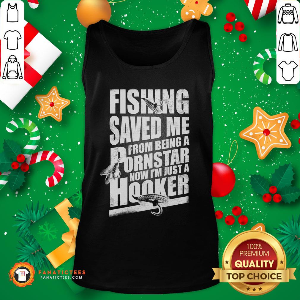 nice-keyvic-fishing-saved-me-from-being-a-pornstar-now-im-just-a-hooker-tank-top.jpg