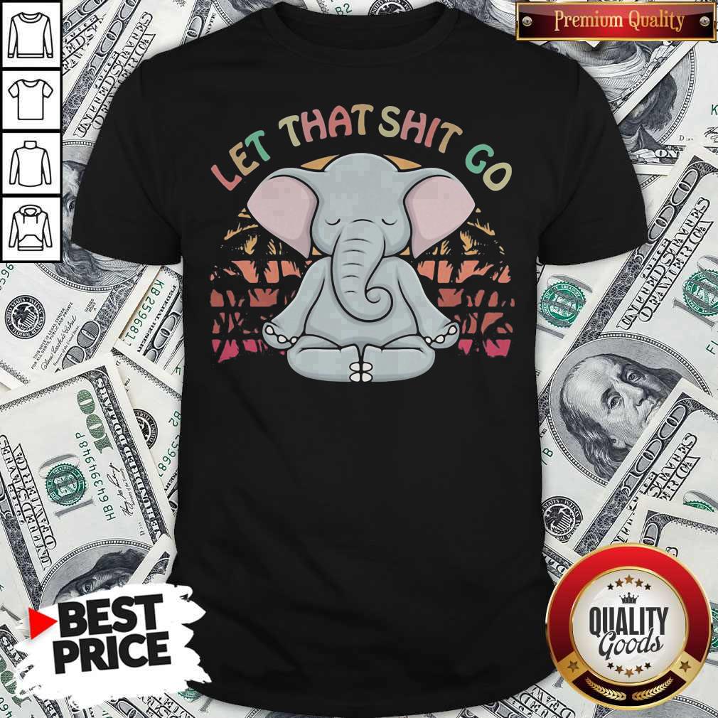 Nice Let That Shit Go Elephant Vintage Retro Shirt