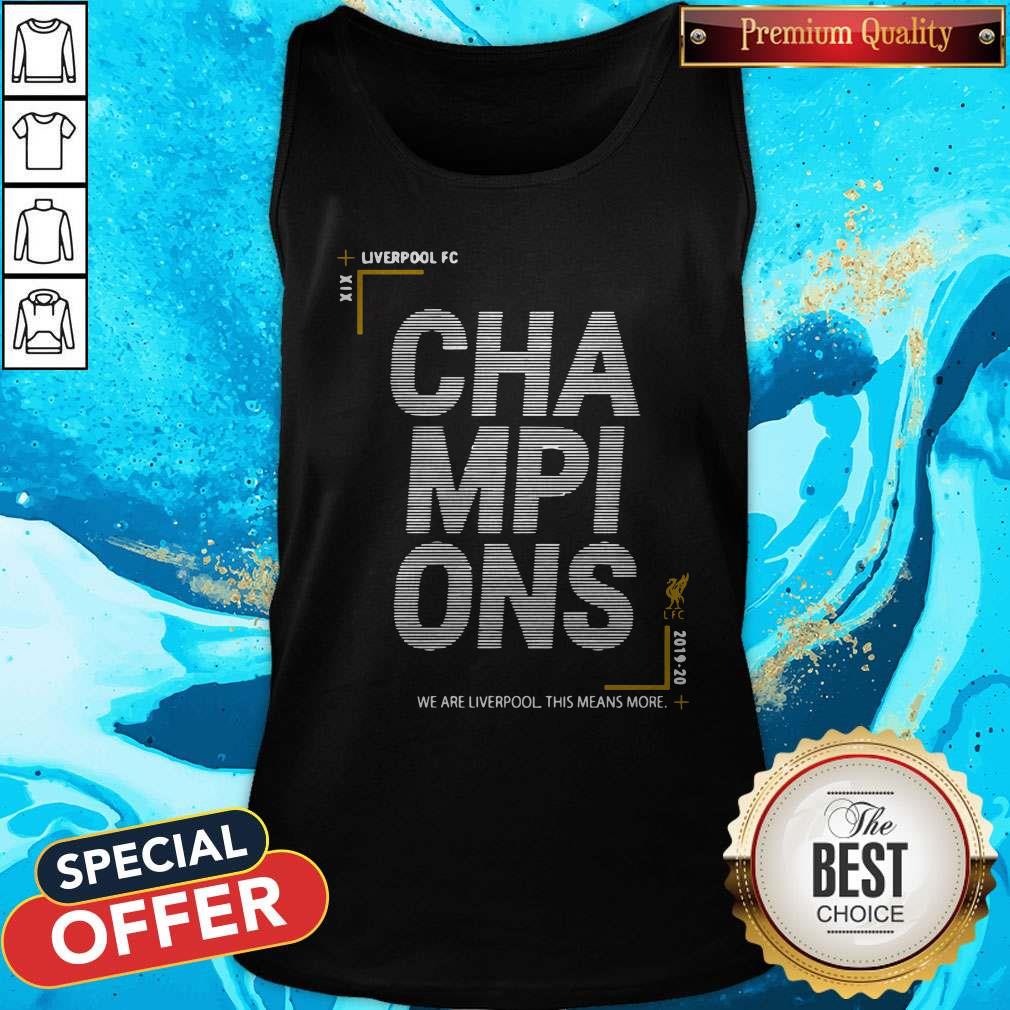Nice Liverpool Fc Champions We Are Liverpool This Means More Shirt