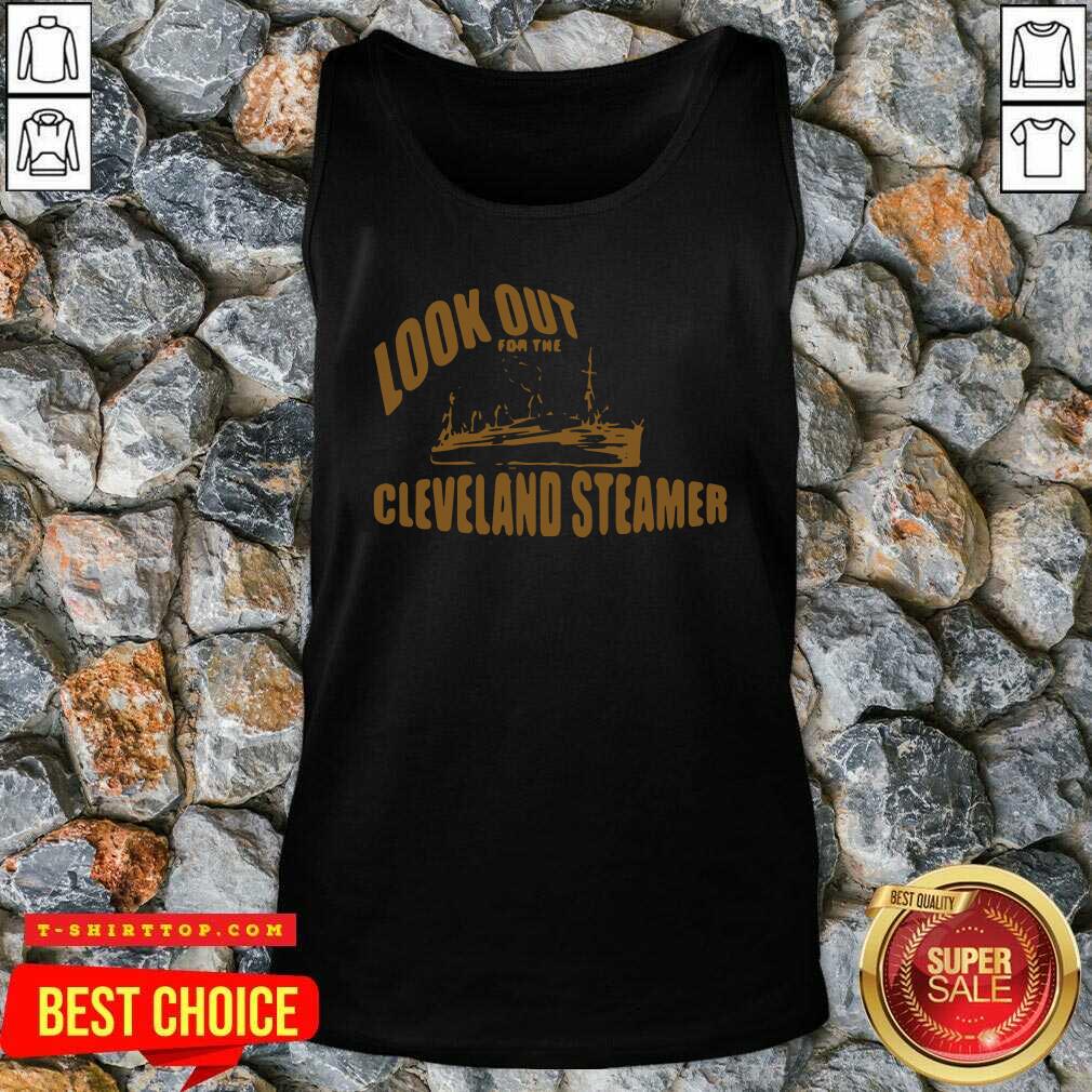 Nice Look Out For The Cleveland Steamer Shirt