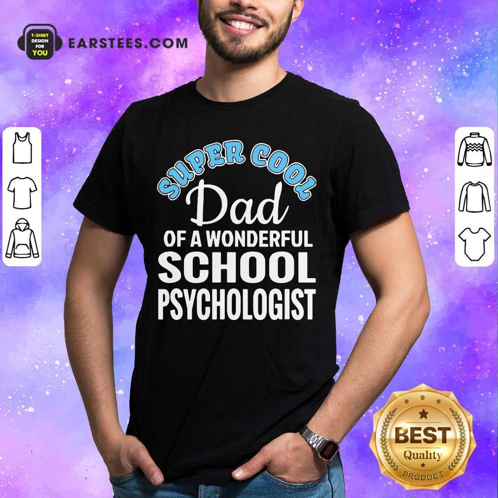 Nice Mens Super Cool Dad Of School Psychologist Shirt