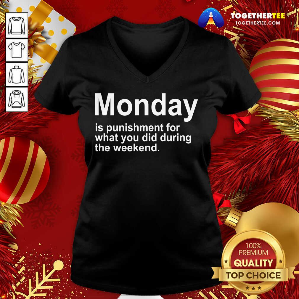 Nice Monday Is Punishment For What You Did During The Weekend Shirt