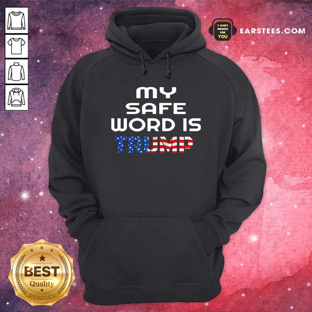 Nice My Safe Word Is Trump President American Flag Election Shirt