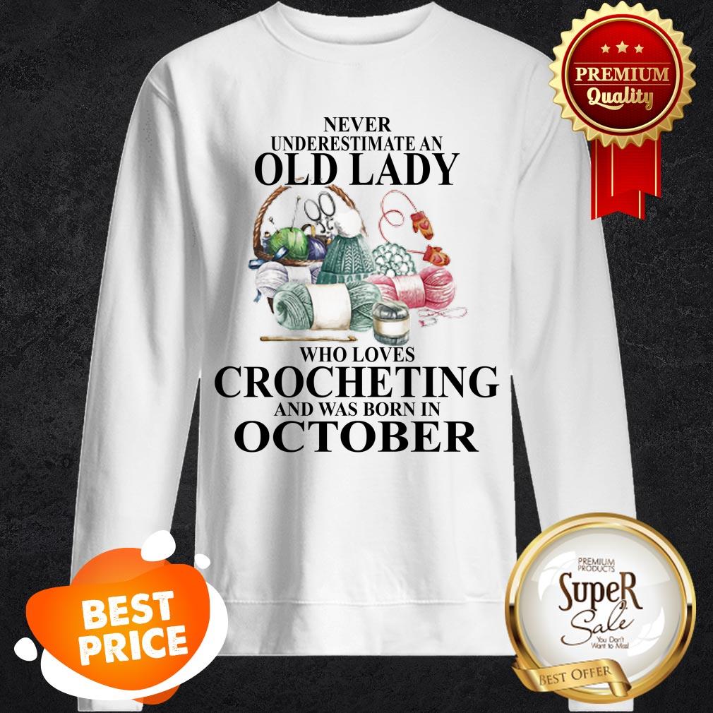 nice-never-underestimate-an-old-lady-who-loves-crocheting-and-was-born-in-october-sweatshirt-2.jpg