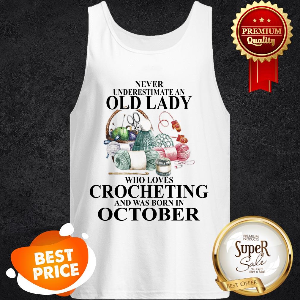 nice-never-underestimate-an-old-lady-who-loves-crocheting-and-was-born-in-october-tank-top-2.jpg