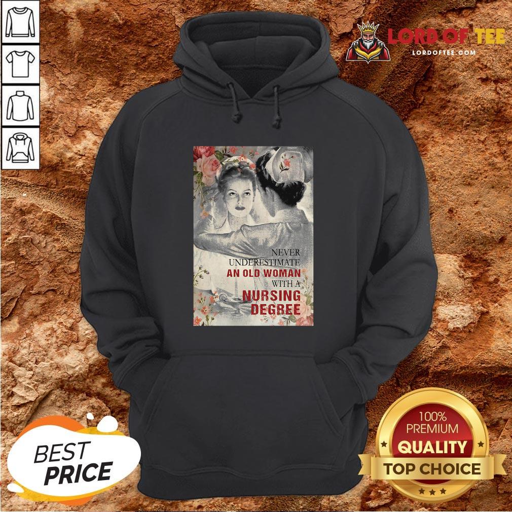 Nice Never Underestimate An Old Woman With A Nursing Degree Gift Shirt