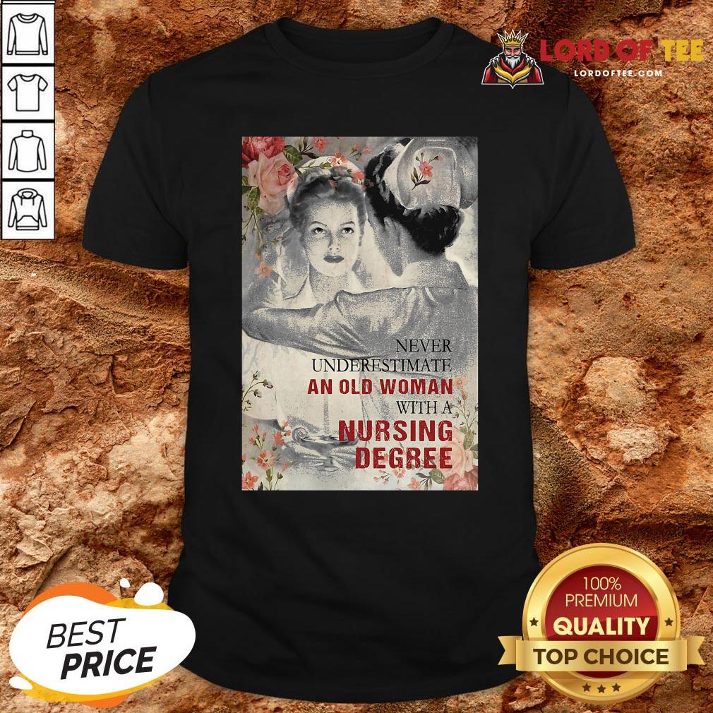 Nice Never Underestimate An Old Woman With A Nursing Degree Gift Shirt
