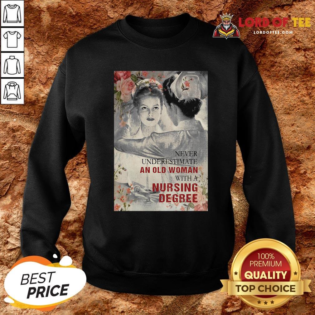 Nice Never Underestimate An Old Woman With A Nursing Degree Gift Shirt