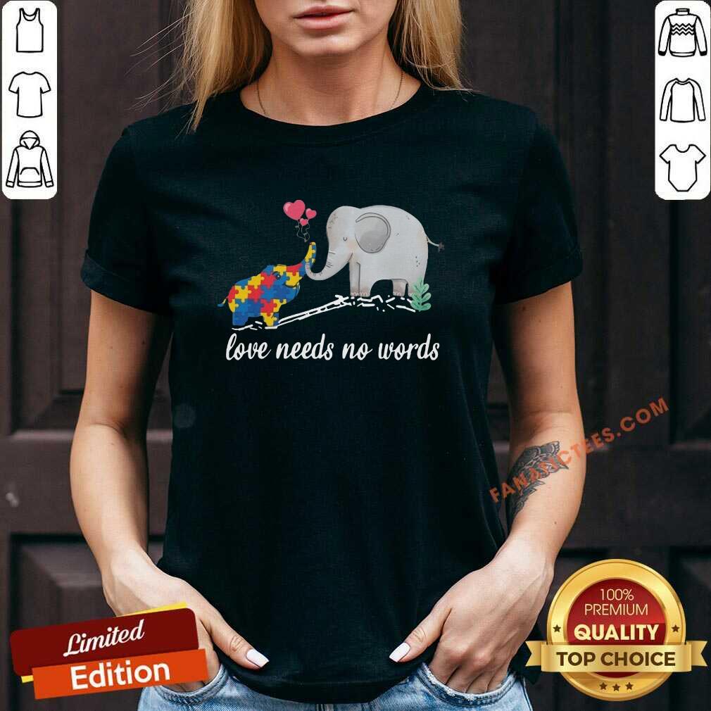 Nice Non Verbal Autism Awareness Elephant Love Needs No Words Shirt