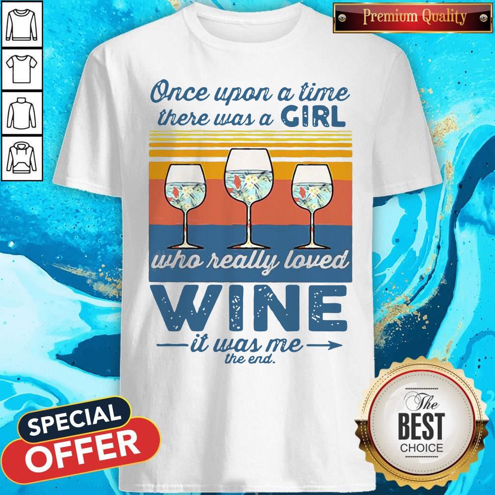 nice-once-upon-a-time-there-was-a-girl-who-really-loved-wine-it-was-me-the-end-vintage-shirt.jpg