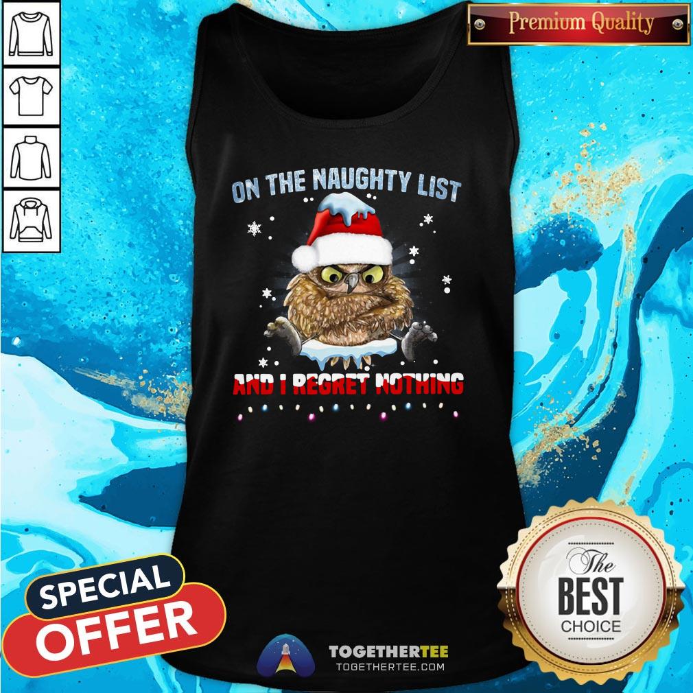 Nice Owl On The Naughty List And I Regret Nothing Christmas Shirt
