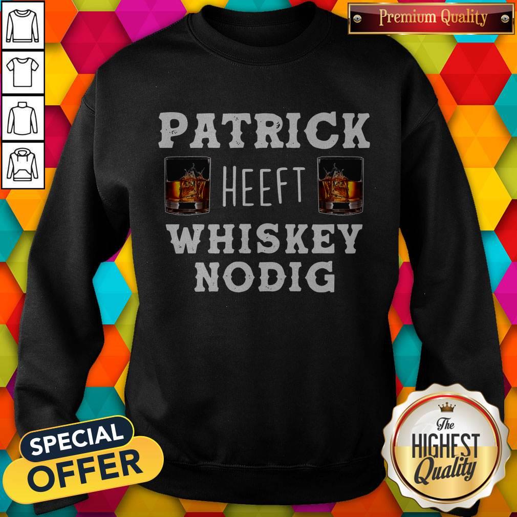 Nice Patrick Heeft Whiskey Nodig Shirt
