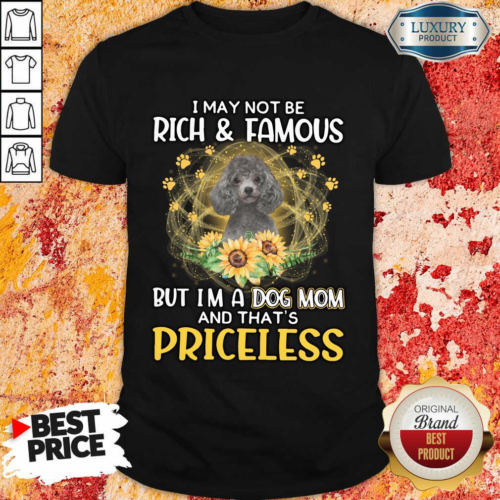 nice-poodle-i-may-not-be-rich-and-famous-but-im-a-dog-mom-and-thats-prshirt.jpg