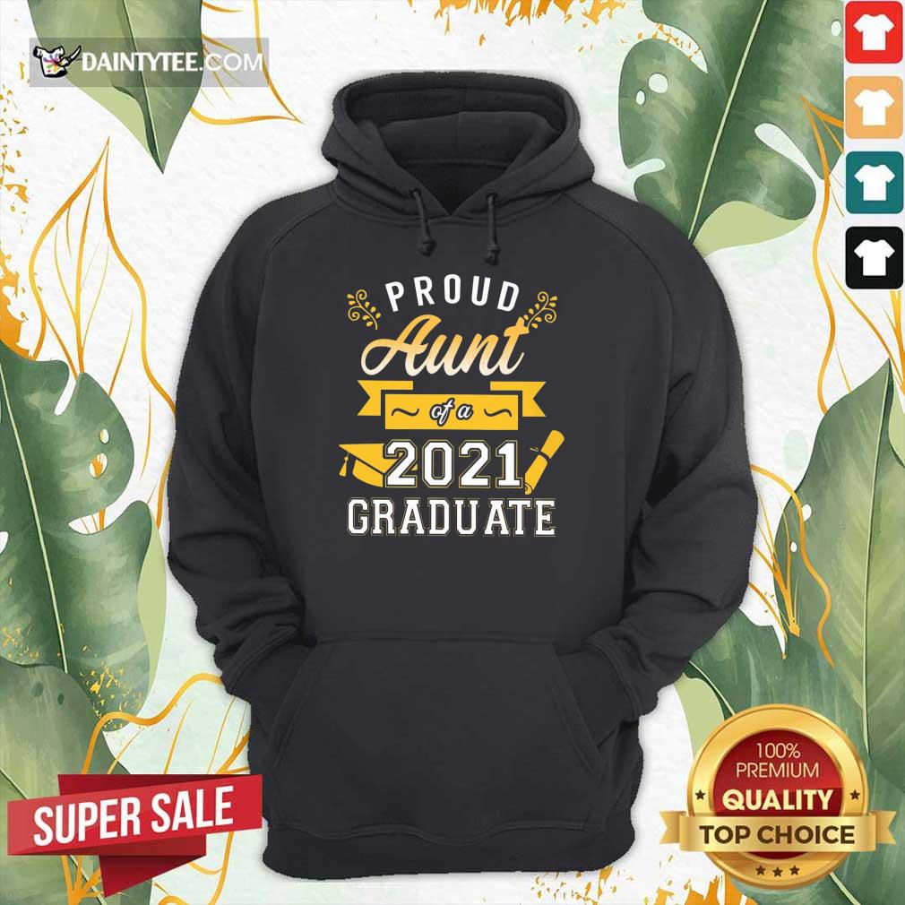 Nice Proud Aunt 2021 Graduate Gold Shirt