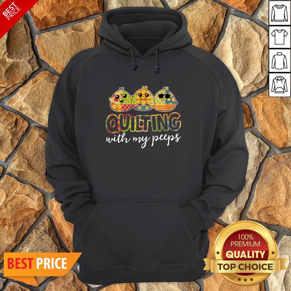 Nice Quilting With My Peeps Shirt