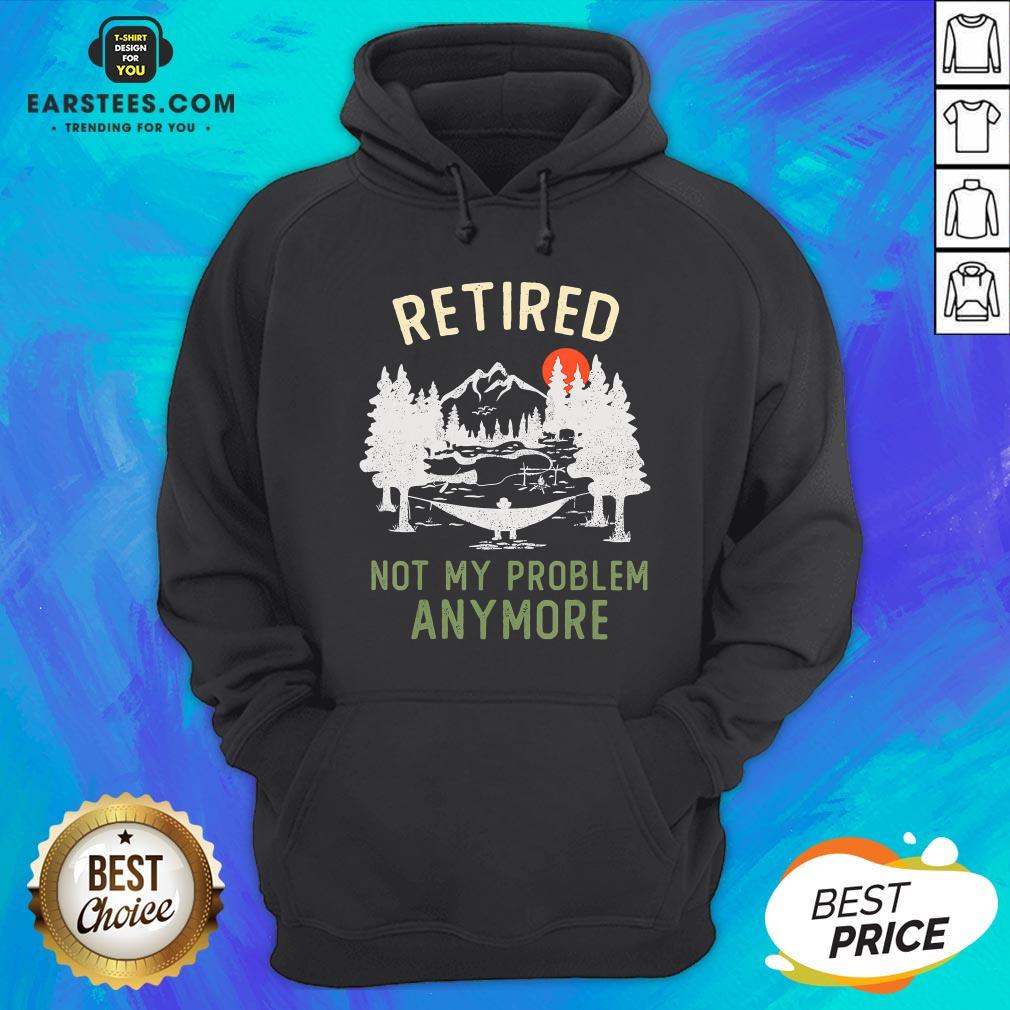 Nice Retired 2020 Not My Problem Anymore Retirement Chrismas T-Shirt