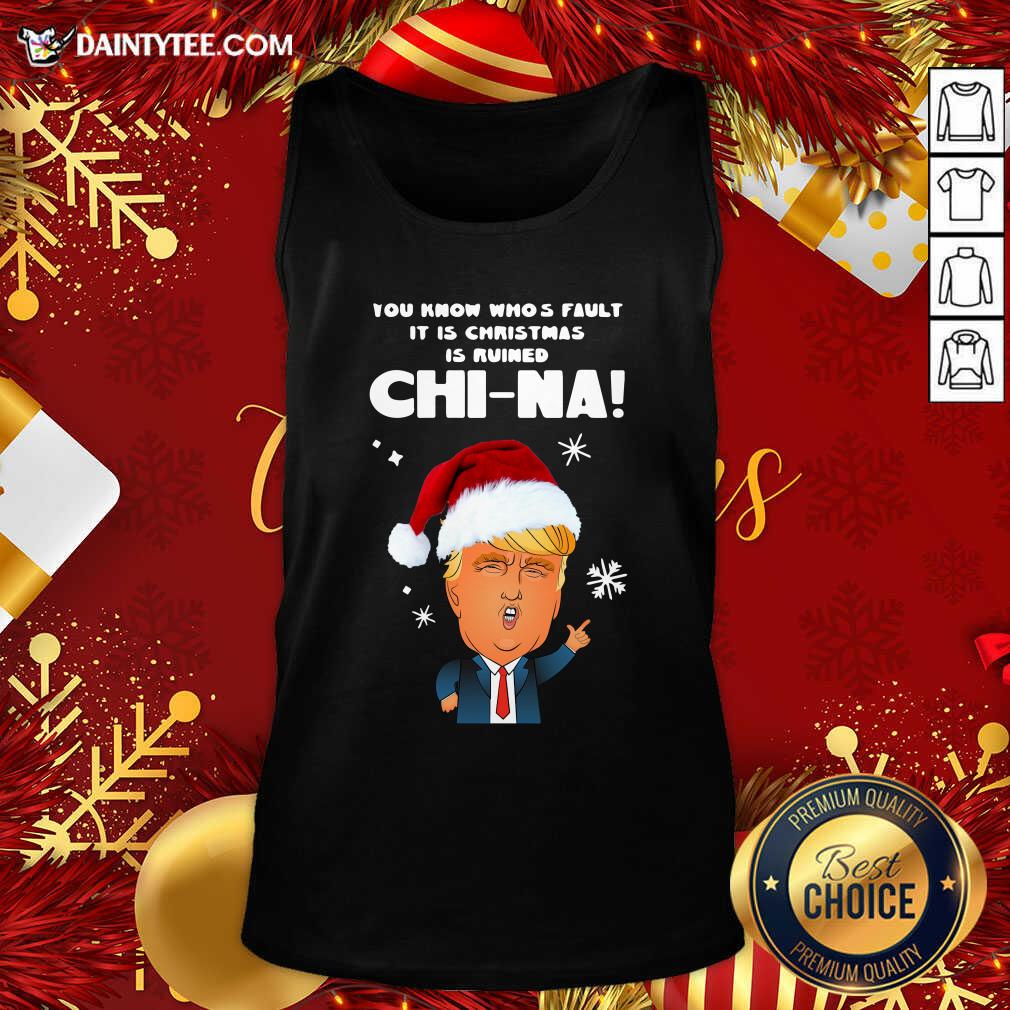 nice-santa-donald-trump-you-know-whos-fault-it-is-christmas-is-ruined-china-tank-top.jpg