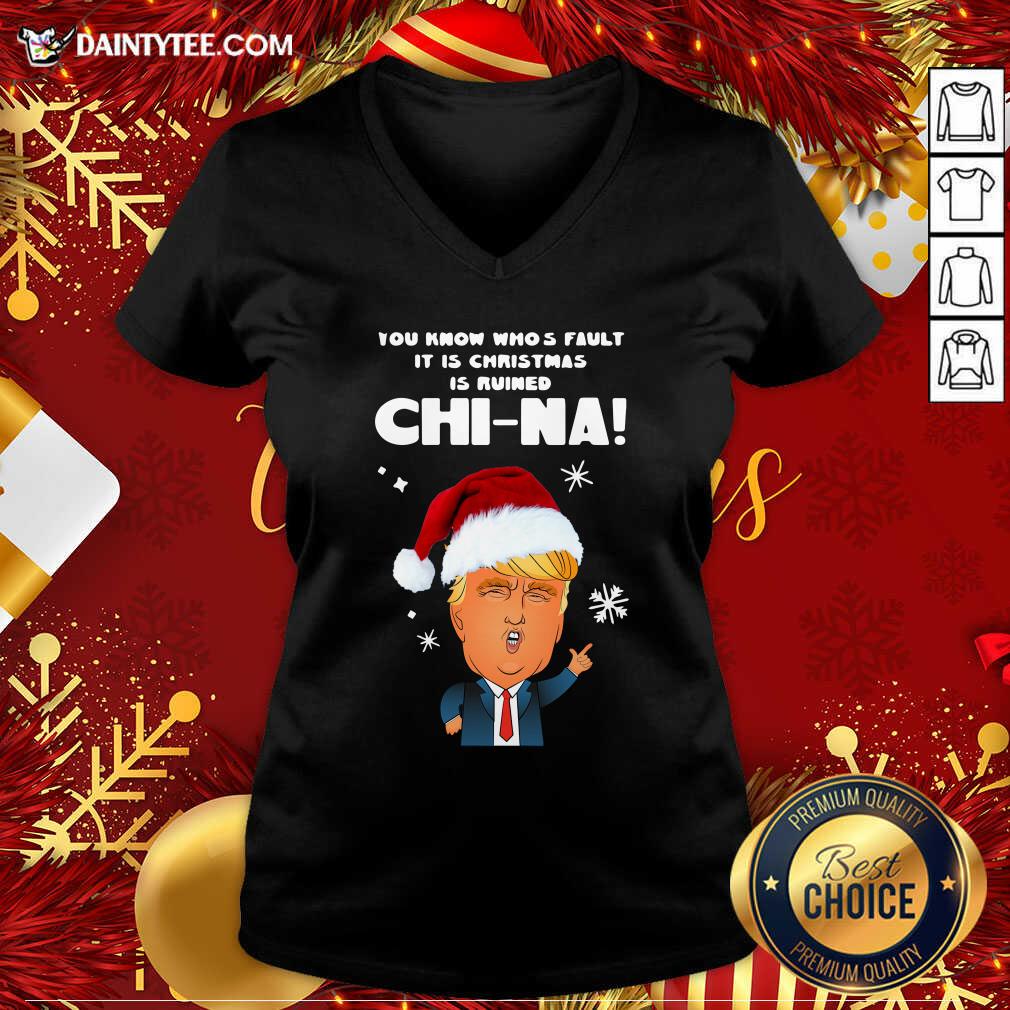 nice-santa-donald-trump-you-know-whos-fault-it-is-christmas-is-ruined-china-v-neck.jpg