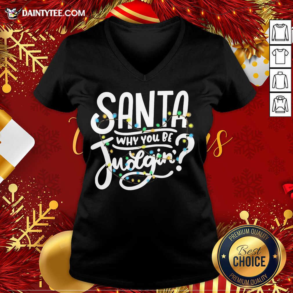 Nice Santa Why You Be Judgin’ Light Shirt