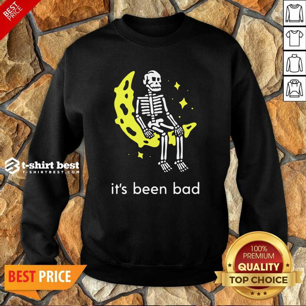 Nice Skeleton Its Been Bad Shirt