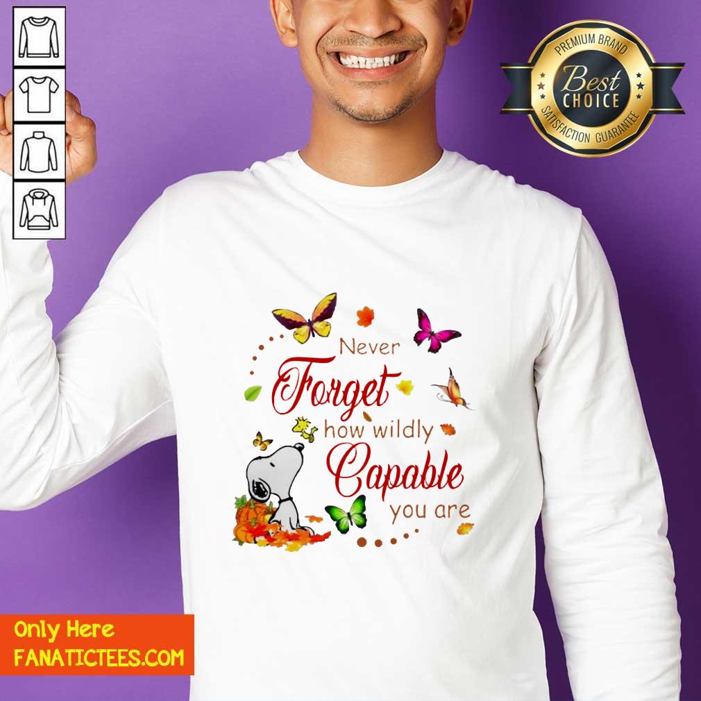 Nice Snoopy Never Forget How Wildly Capable You Shirt