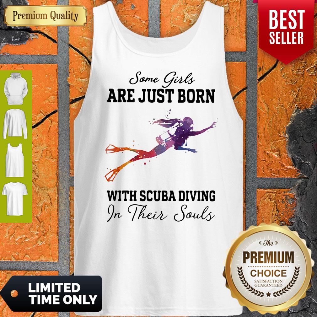 Nice Some girl are just born with scuba diving in their souls shirt